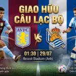 Nhận định trận đấu giao hữu Aston Villa vs Real Sociedad lúc 01h30 ngày 29/07 cập nhật chi tiết tại Gavang TV.