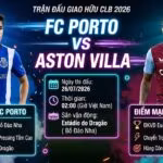 Nhận định trận đấu giao hữu FC Porto vs Aston Villa lúc 02h00 ngày 26/07 - Cập nhật trực tiếp trên Gavang TV